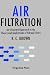 Air Filtration: An Integrated Approach to the Theory and Applications of Fibrous Filters