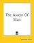 The Ascent Of Man