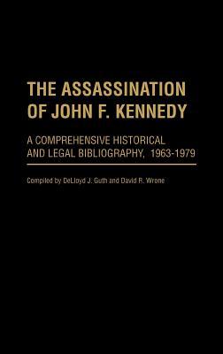 The Assassination of John F. Kennedy: A Comprehensive Historical and Legal Bibliography, 1963-1979 (Hardcover)