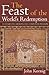 The Feast of the World's Redemption: Eucharistic Origins and Christian Mission