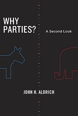Why Parties?: A Second Look (Chicago Studies in American Politics)