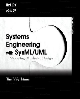 Systems Engineering with SysML/UML: Modeling, Analysis, Design (The MK/OMG Press)
