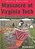 Massacre at Virginia Tech: ...