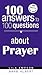 100 Answers To 100 Questions About Prayer