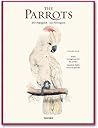 The Parrots, Die Papageien - Les Perroquets: The Complete Plates, Samtliche Tafeln Toutes les planches