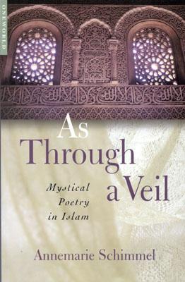 As Through a Veil: Mystical Poetry in Islam (Paperback)