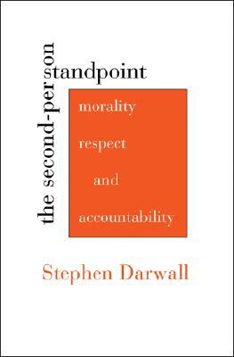 The Second-Person Standpoint: Morality, Respect, and Accountability (Hardcover)