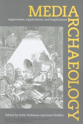 Media Archaeology: Approaches, Applications, and Implications (Paperback)