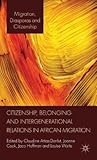 Citizenship, Belonging and Intergenerational Relations in African Migration (Migration, Diasporas and Citizenship)