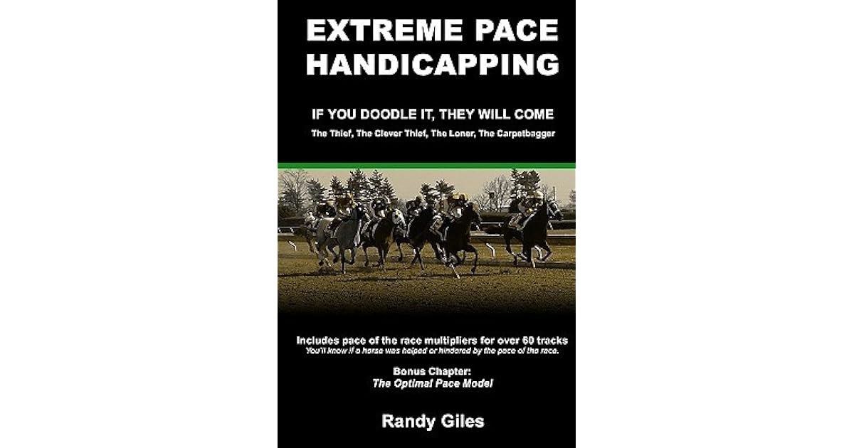 Extreme Pace Handicapping If You Doodle They Will Come by Randy Giles