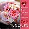 Love Tune-Ups: 52 Fun Ways to Open Your Heart and Make Sparks Fly Love Tune-Ups: 52 Fun Ways to Open Your Heart and Make Sparks Fly