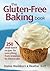The Gluten-Free Baking Book: 250 Small-Batch Recipes for Everything from Brownies to Cheesecake