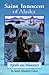 Saint Innocent of Alaska: Apostle and Missionary