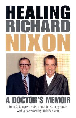 Healing Richard Nixon: A Doctor's Memoir (Hardcover)