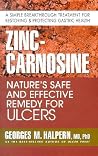 Zinc-Carnosine: Nature's Safe and Effective Remedy for Ulcers Zinc-Carnosine: Nature's Safe and Effective Remedy for Ulcers