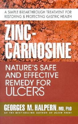 Zinc-Carnosine: Nature's Safe and Effective Remedy for Ulcers (Paperback)