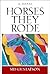 Horses They Rode