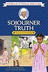 Sojourner Truth: Voice of Freedom (Childhood of Famous Americans) Sojourner Truth: Voice of Freedom (Childhood of Famous Americans)