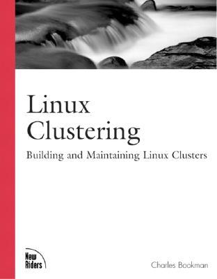 Linux Clustering: Building and Maintaining Linux Clusters (Paperback)