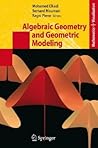 Algebraic Geometry and Geometric Modeling (Mathematics and Visualization)