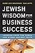 Jewish Wisdom for Business Success by Levi Brackman