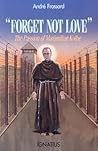 "Forget Not Love": The Passion of Maximilian Kolbe
