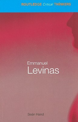 Emmanuel Levinas (Routledge Critical Thinkers)
