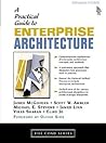 Practical Guide to Enterprise Architecture, A by James McGovern
