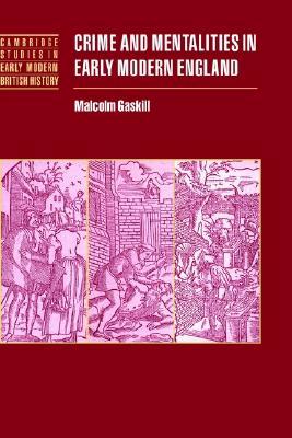Crime and Mentalities in Early Modern England (Cambridge Studies in Early Modern British History)