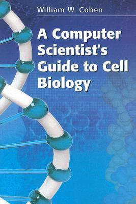 A Computer Scientist's Guide to Cell Biology (Paperback)