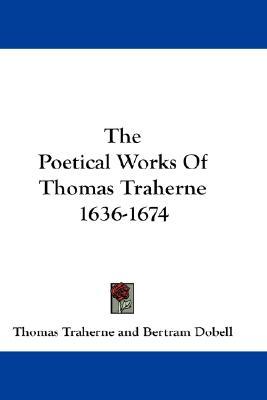The Poetical Works Of Thomas Traherne 1636-1674 (Paperback)