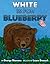 White Is for Blueberry by George Shannon