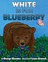 White Is for Blueberry by George Shannon
