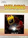 Welding: Principles and Applications Welding: Principles and Applications