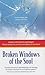 Broken Windows of the Soul: A Pastor and Christian Psychologist Discuss Sexual Sins and the Prescription to Heal Them