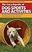 The Encyclopedia of Dog Sports and Activities: A Field Guide of More Than 35 Fun Activities for You and Your Dog