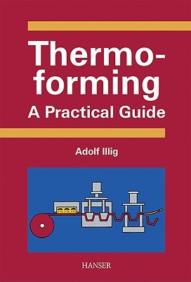 Thermoforming: A Practical Guide (Hardcover)