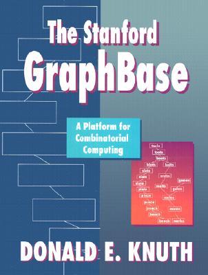 The Stanford GraphBase: A Platform for Combinatorial Computing (Hardcover)
