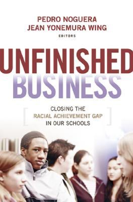 Unfinished Business: Closing the Racial Achievement Gap in Our Schools (Hardcover)