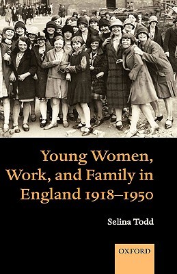 Young Women, Work, and Family in England 1918-1950 (Hardcover)