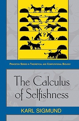 The Calculus of Selfishness (Princeton Series in Theoretical and Computational Biology)