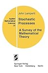 Stochastic Processes: A Survey of the Mathematical Theory (Applied Mathematical Sciences, 23) (Volume 0)