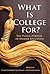 What Is College For? The Public Purpose of Higher Education by Ellen Condliffe Lagemann