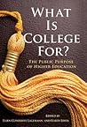 What Is College For? The Public Purpose of Higher Education by Ellen Condliffe Lagemann