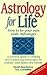Astrology for Life: How to ...