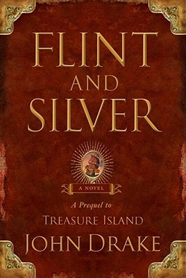 Flint and Silver: A Prequel to Treasure Island (Hardcover)