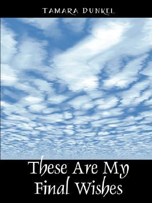 These Are My Final Wishes (Paperback)
