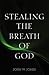 Stealing the Breath of God