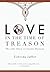 Love in the Time of Treason...