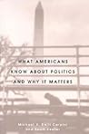 What Americans Know about Politics and Why It Matters by Michael X. delli Carpini What Americans Know about Politics and Why It Matters by Michael X. delli Carpini